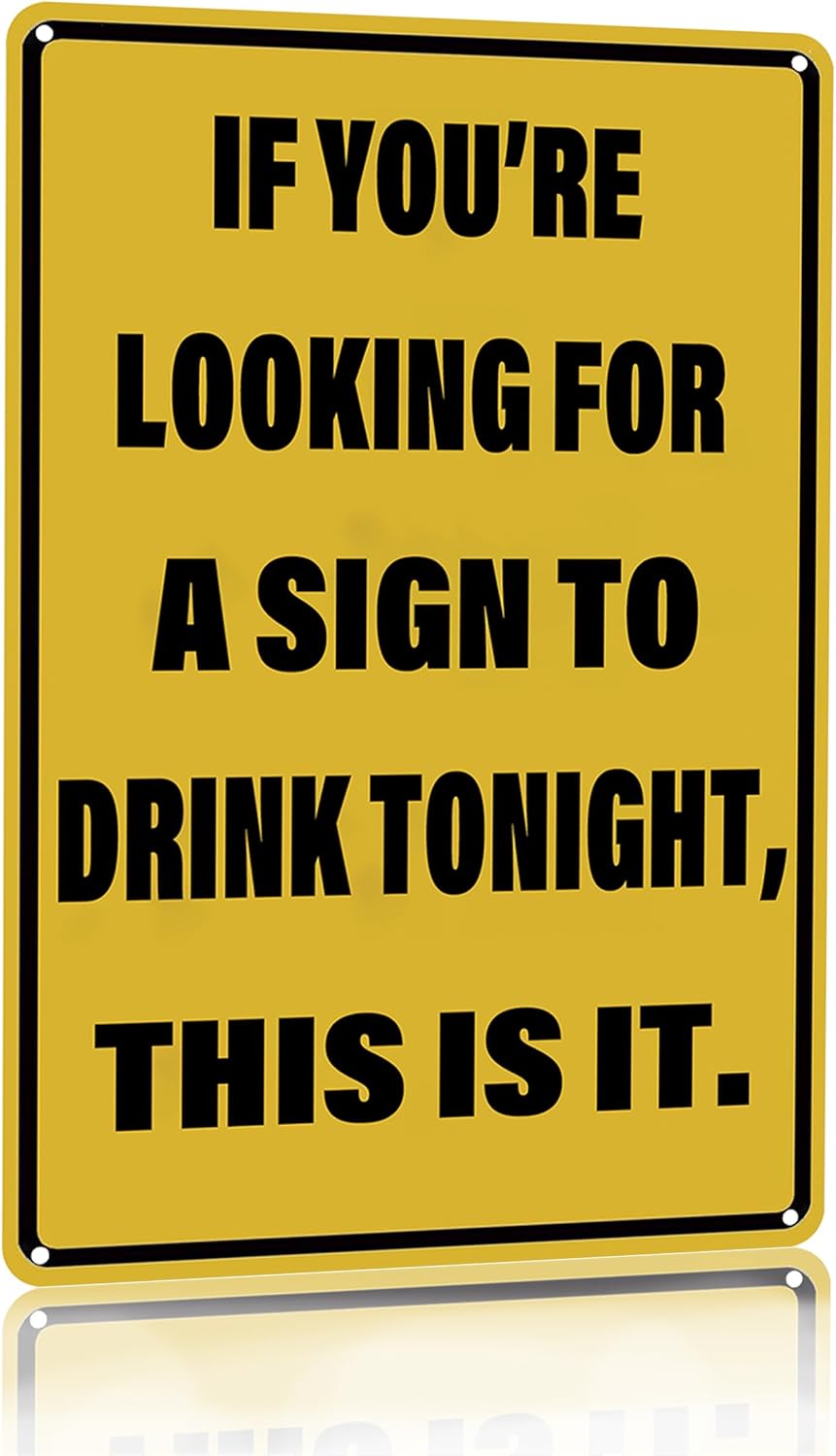 Vintage Tin Sign If You're Looking for A Sign to Drink Tonight Metal Sign Funny Home Man Cave Bar Cafe Wall Decor 8 x 12 Inch (3082)